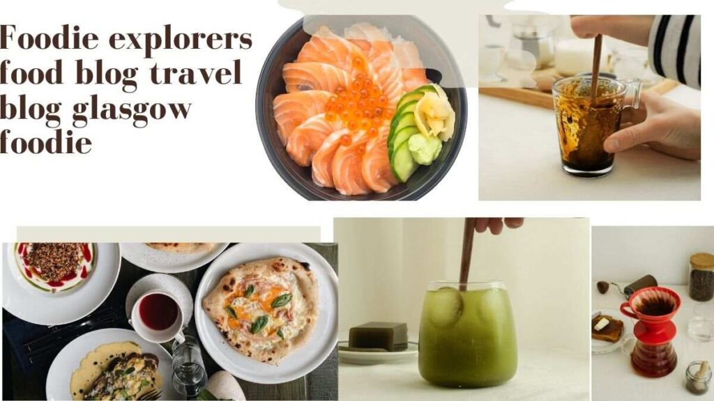Foodie Explorers food blog travel blog Glasgow foodie